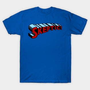 Super Skeptic! T-Shirt